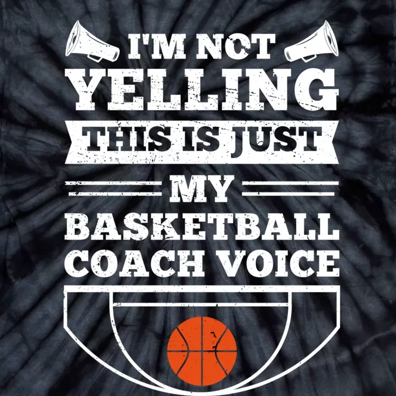 I'm Not Yelling This Is Just My Basketball Coach Voice Tie-Dye T-Shirt