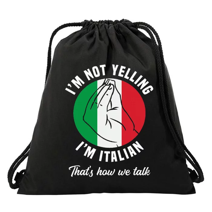 IM Not Yelling IM Italian How We Talk Funny Italy Italian Drawstring Bag