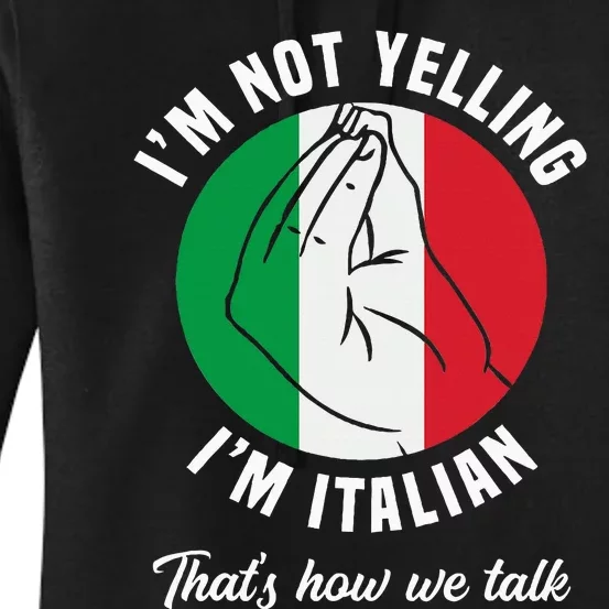 IM Not Yelling IM Italian How We Talk Funny Italy Italian Women's Pullover Hoodie