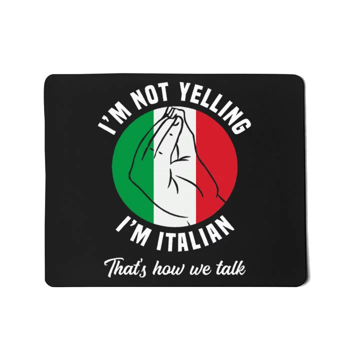 IM Not Yelling IM Italian How We Talk Funny Italy Italian Mousepad