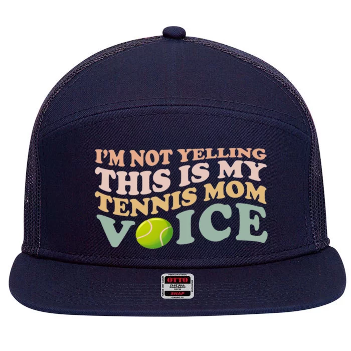 Im Not Yelling This Is My Tennis Mom Voice Sports Mom Gift Cute Gift 7 Panel Mesh Trucker Snapback Hat