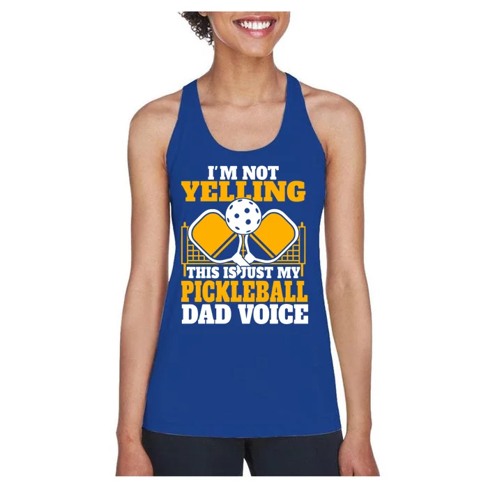 IM Not Yelling This Is My Pickleball Dad Voice FatherS Day Gift Women's Racerback Tank