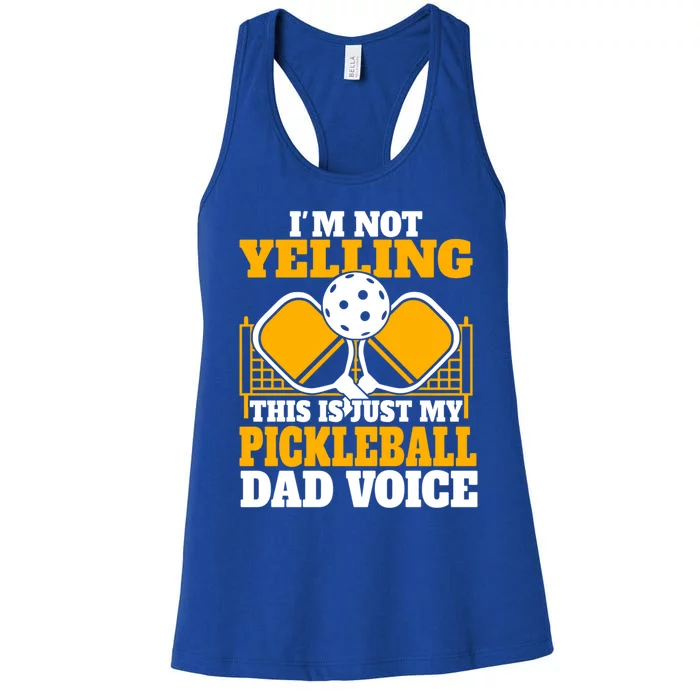 IM Not Yelling This Is My Pickleball Dad Voice FatherS Day Gift Women's Racerback Tank