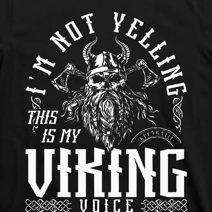 IM Not Yelling This Is My Viking Voice North Myth Vikings T-Shirt