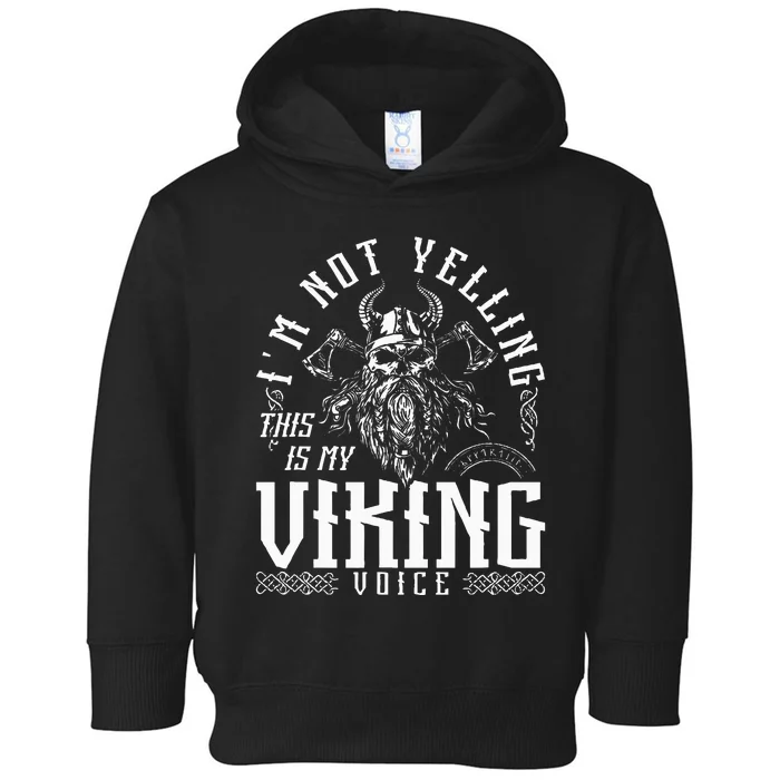 IM Not Yelling This Is My Viking Voice North Myth Vikings Toddler Hoodie