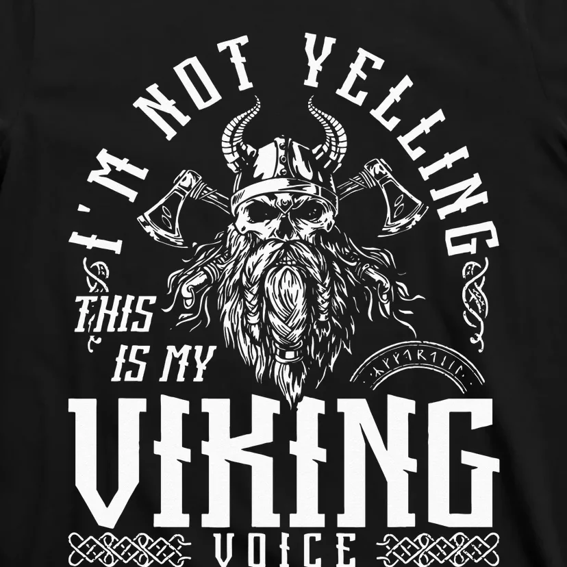 Im Not Yelling This Is My Viking Voice North Myth Vikings T-Shirt