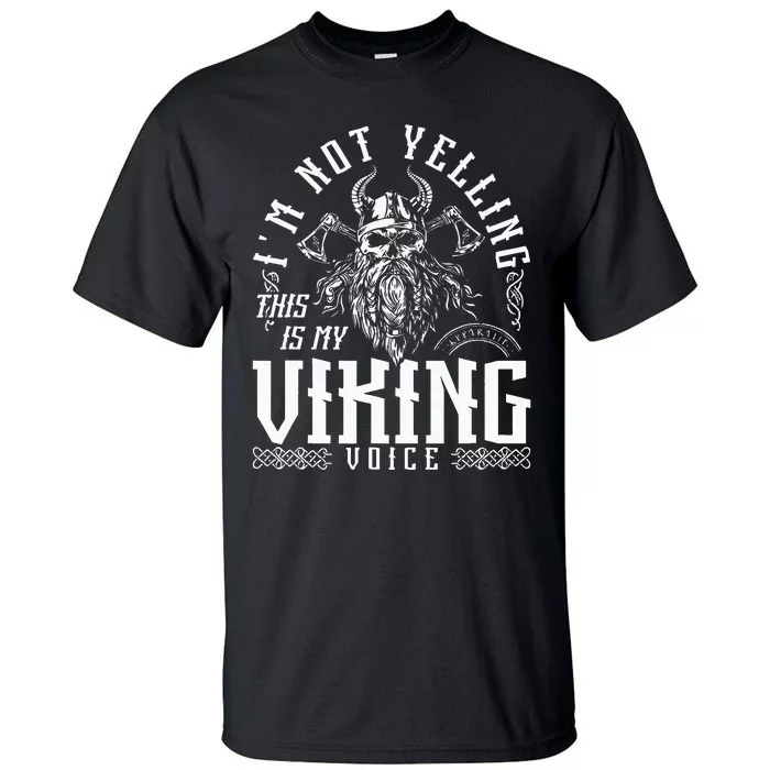 Im Not Yelling This Is My Viking Voice North Myth Vikings Tall T-Shirt