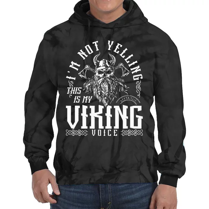 Im Not Yelling This Is My Viking Voice North Myth Vikings Tie Dye Hoodie