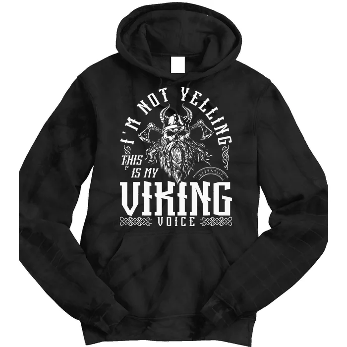 Im Not Yelling This Is My Viking Voice North Myth Vikings Tie Dye Hoodie