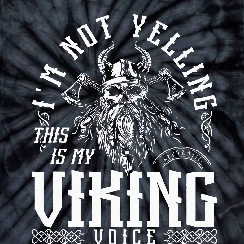 Im Not Yelling This Is My Viking Voice North Myth Vikings Tie-Dye T-Shirt