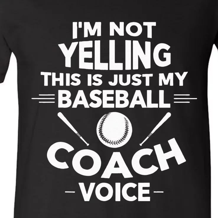 Im Not Yelling This Is Just My Baseball Coach Voice V-Neck T-Shirt