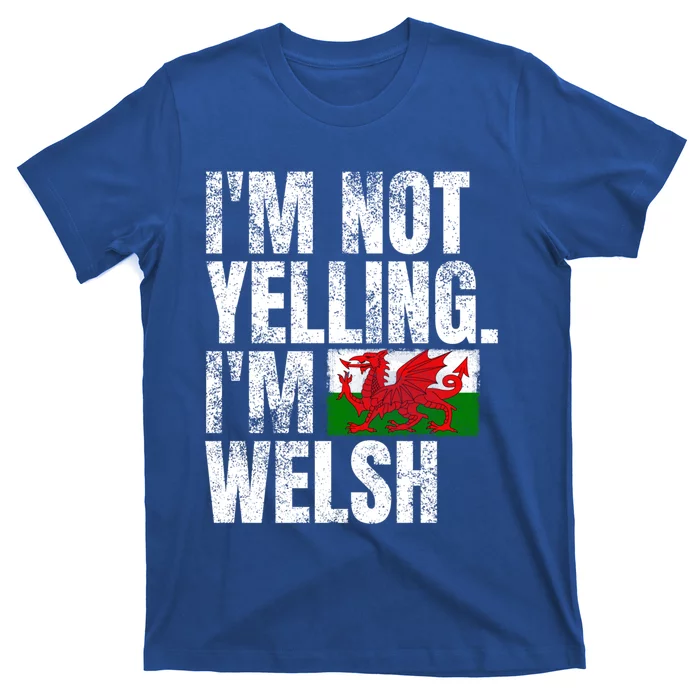 IM Not Yelling IM Welsh Quotes Graphic Funny Wales Meaningful Gift T-Shirt