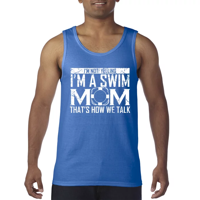 Im Not Yelling Im A Swim Mom Swim Team Funny Swimming Gift Tank Top