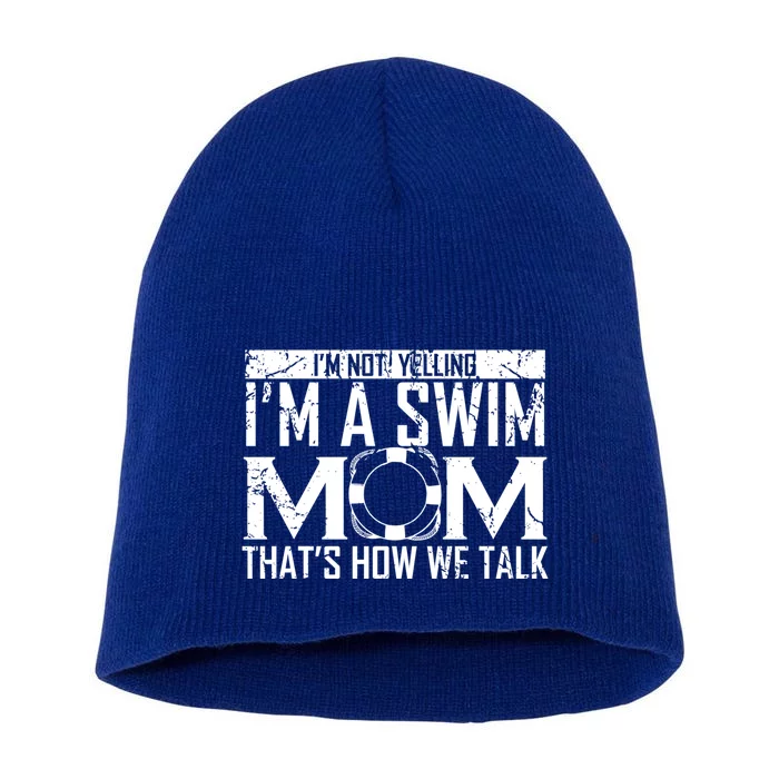 Im Not Yelling Im A Swim Mom Swim Team Funny Swimming Gift Short Acrylic Beanie