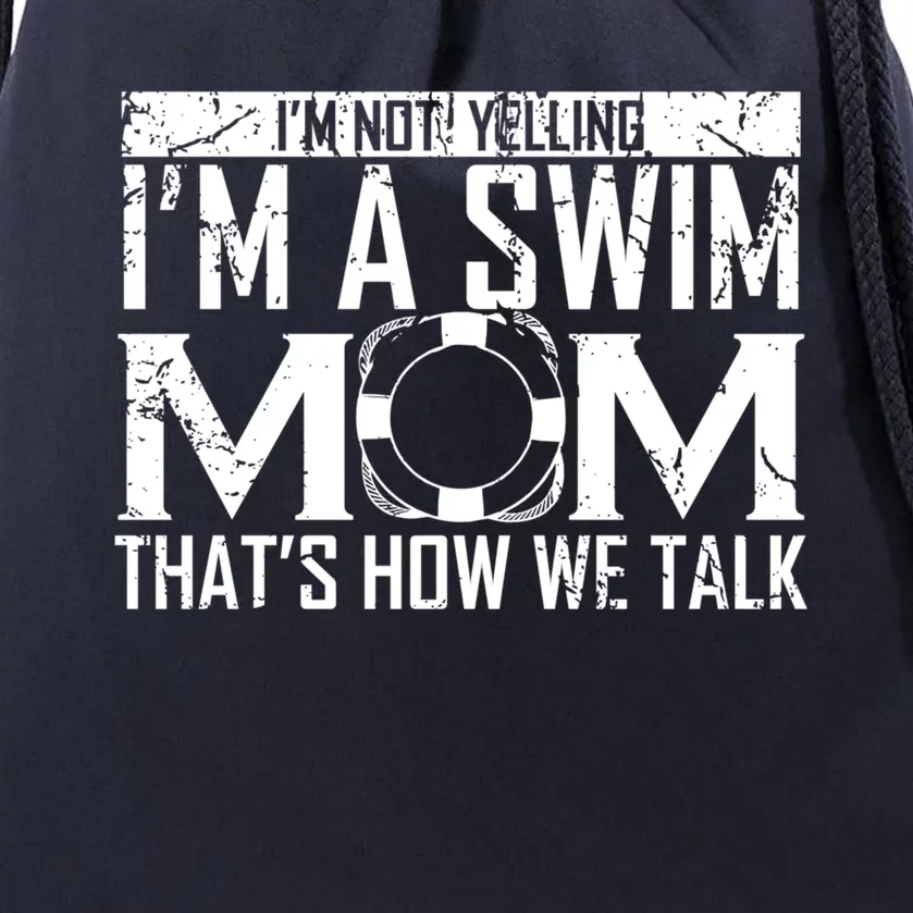 Im Not Yelling Im A Swim Mom Swim Team Funny Swimming Gift Drawstring Bag