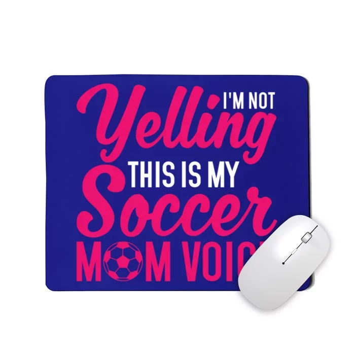 Im Not Yelling This Is My Soccer Mom Voice Soccer Gift Mousepad