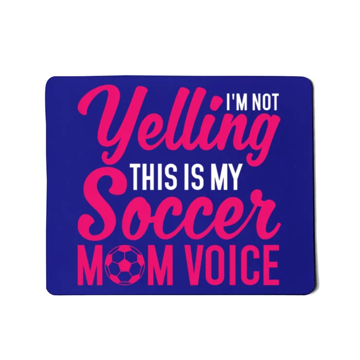 Im Not Yelling This Is My Soccer Mom Voice Soccer Gift Mousepad