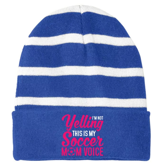 Im Not Yelling This Is My Soccer Mom Voice Soccer Gift Striped Beanie with Solid Band