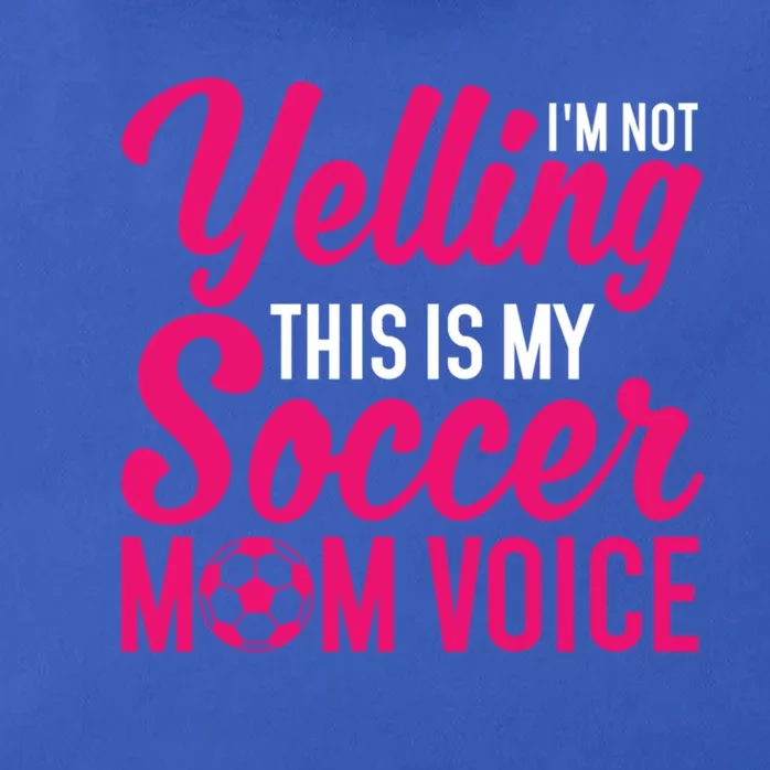 Im Not Yelling This Is My Soccer Mom Voice Soccer Gift Zip Tote Bag