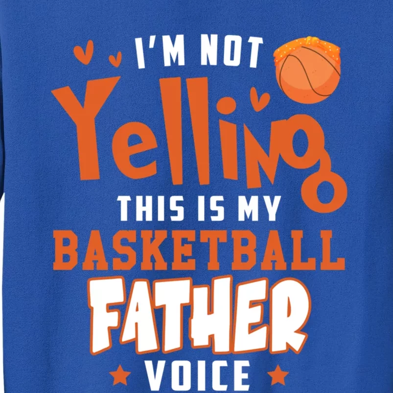 IM No Yelling This Is Just My Basketball Father Voice Gift Sweatshirt