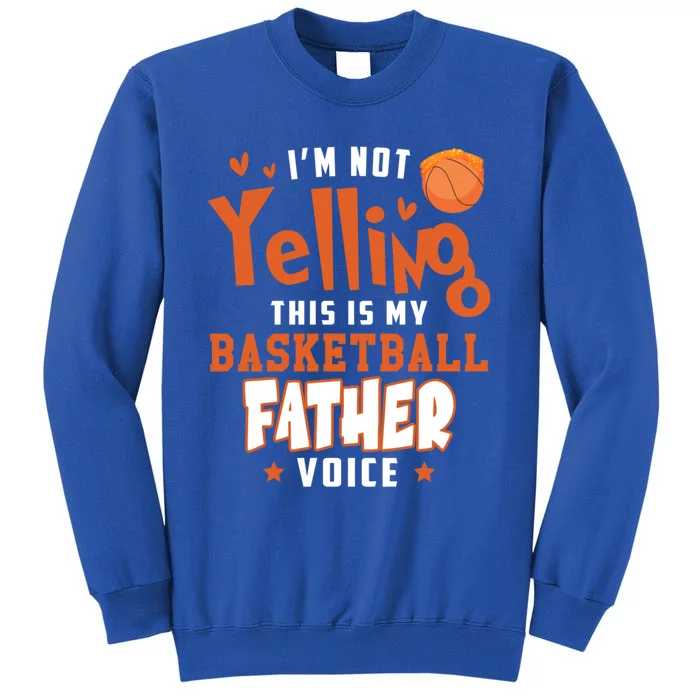 IM No Yelling This Is Just My Basketball Father Voice Gift Sweatshirt