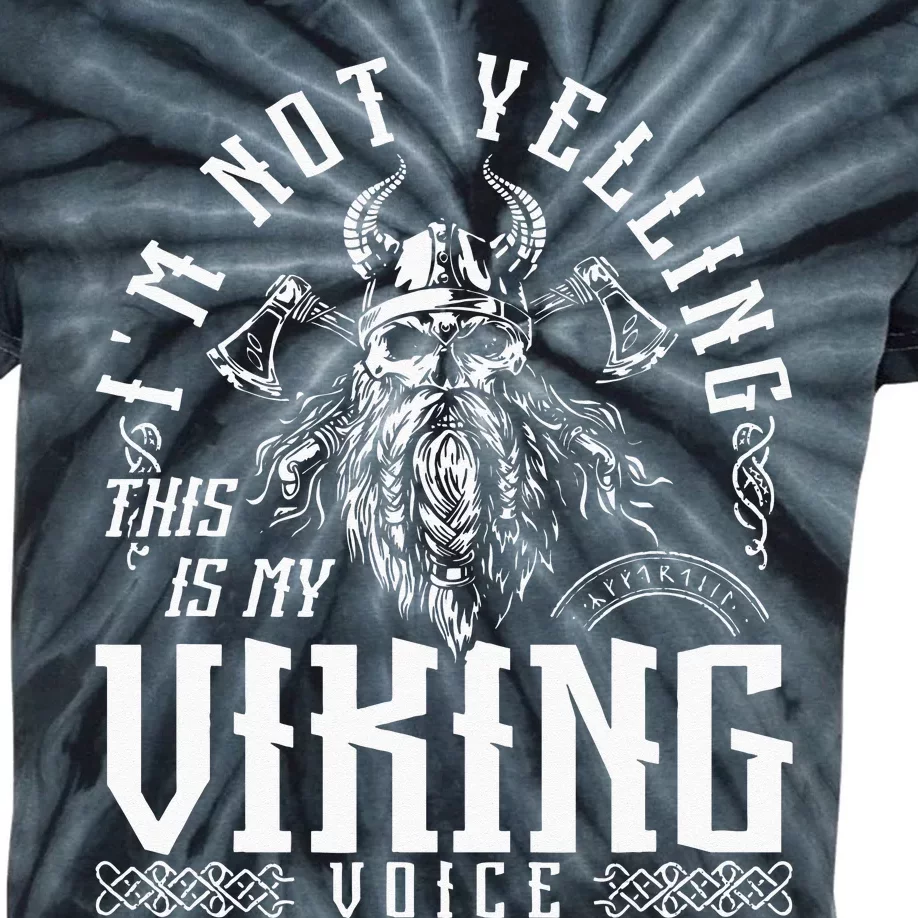 Im Not Yelling This Is My Viking Voice North Myth Vikings Kids Tie-Dye T-Shirt