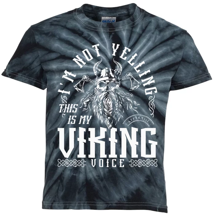 Im Not Yelling This Is My Viking Voice North Myth Vikings Kids Tie-Dye T-Shirt