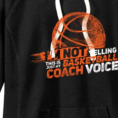 I'm Not Yelling Basketball Coach Voice Meaningful Gift Basketball Coaching Great Women's Fleece Hoodie