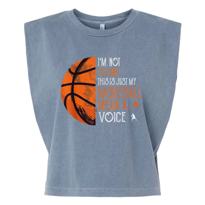 IM Not Yelling This Is Just My Basketball Mom Voice Garment-Dyed Women's Muscle Tee