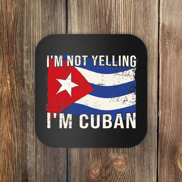 IM Not Yelling IM Cuban Heritage Cuba Flag Funny Quote Coaster