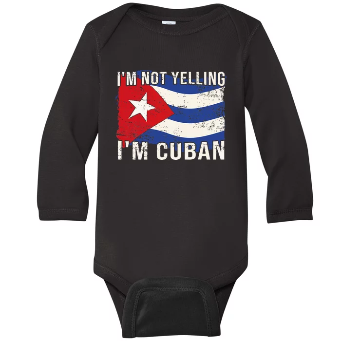 IM Not Yelling IM Cuban Heritage Cuba Flag Funny Quote Baby Long Sleeve Bodysuit