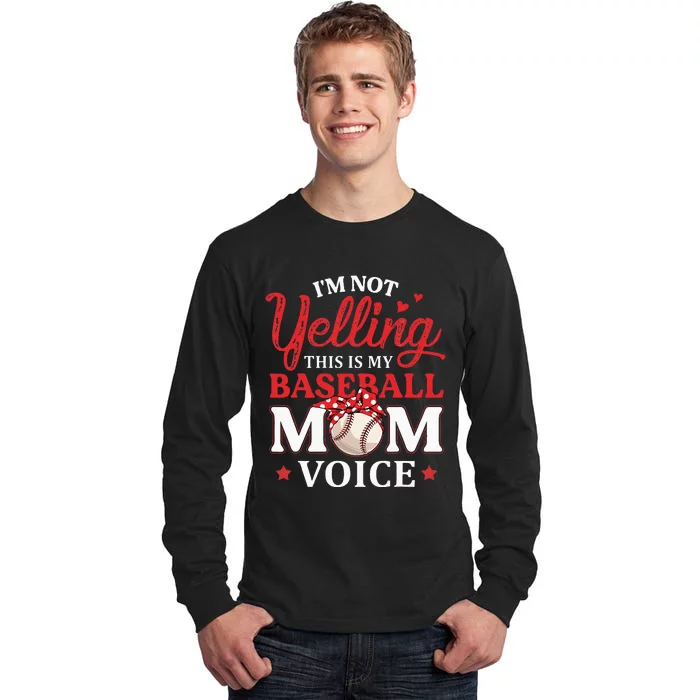 Im Not Yelling This Is My Baseball Mom Voice Baseball Lover Tall Long Sleeve T-Shirt