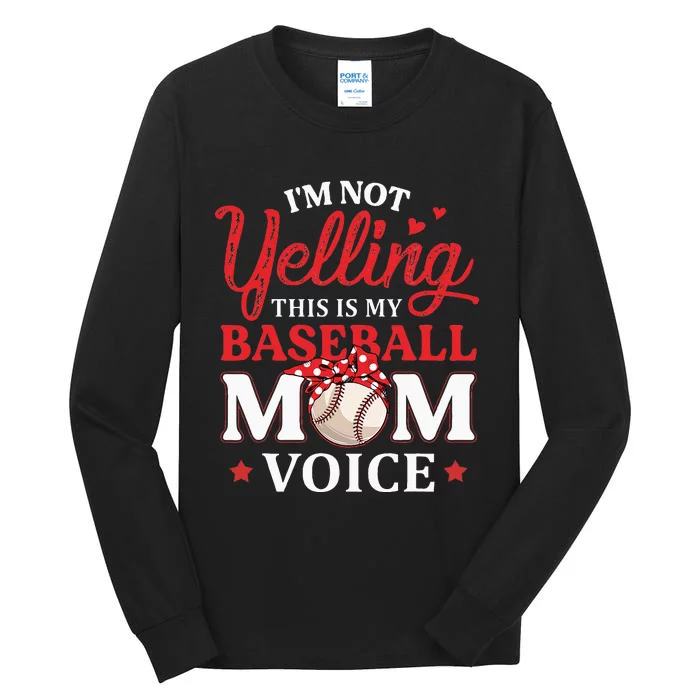 Im Not Yelling This Is My Baseball Mom Voice Baseball Lover Tall Long Sleeve T-Shirt