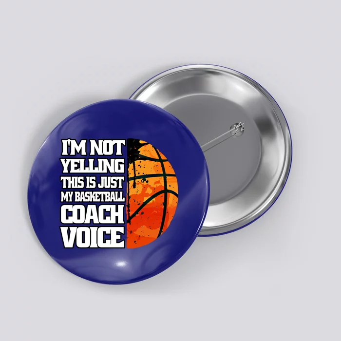 I'm Not Yelling Basketball Coach Voice Coaching Basketball Funny Gift Button