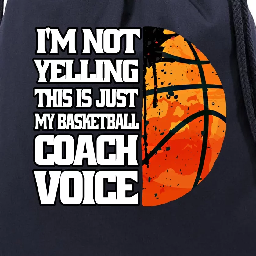 I'm Not Yelling Basketball Coach Voice Coaching Basketball Funny Gift Drawstring Bag