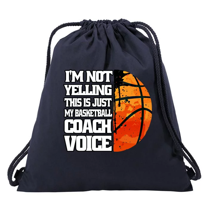 I'm Not Yelling Basketball Coach Voice Coaching Basketball Funny Gift Drawstring Bag