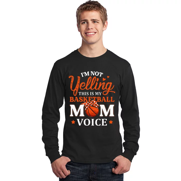 Im Not Yelling This Is My Basketball Mom Voice Basketball Long Sleeve Shirt