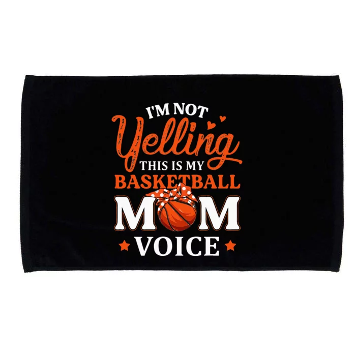 Im Not Yelling This Is My Basketball Mom Voice Basketball Microfiber Hand Towel