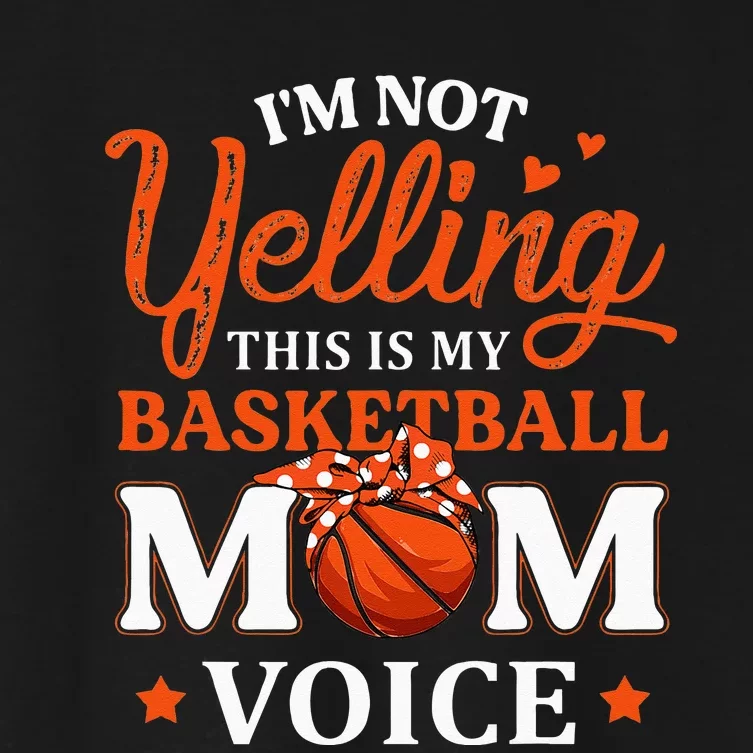 Im Not Yelling This Is My Basketball Mom Voice Basketball Women's Crop Top Tee