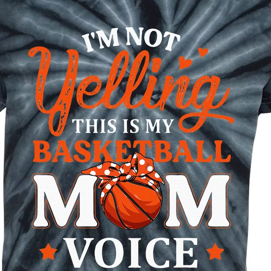 Im Not Yelling This Is My Basketball Mom Voice Basketball Kids Tie-Dye T-Shirt