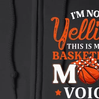 Im Not Yelling This Is My Basketball Mom Voice Basketball Full Zip Hoodie