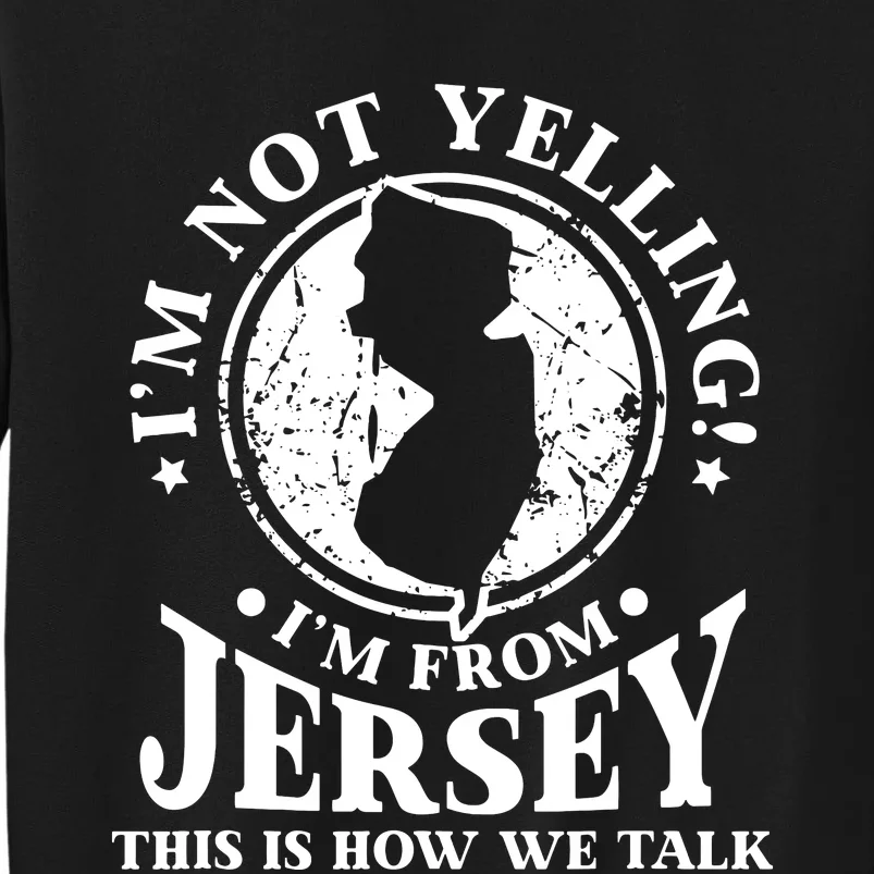 Im Not Yellingim From New Jersey Love Be Proud Sweatshirt