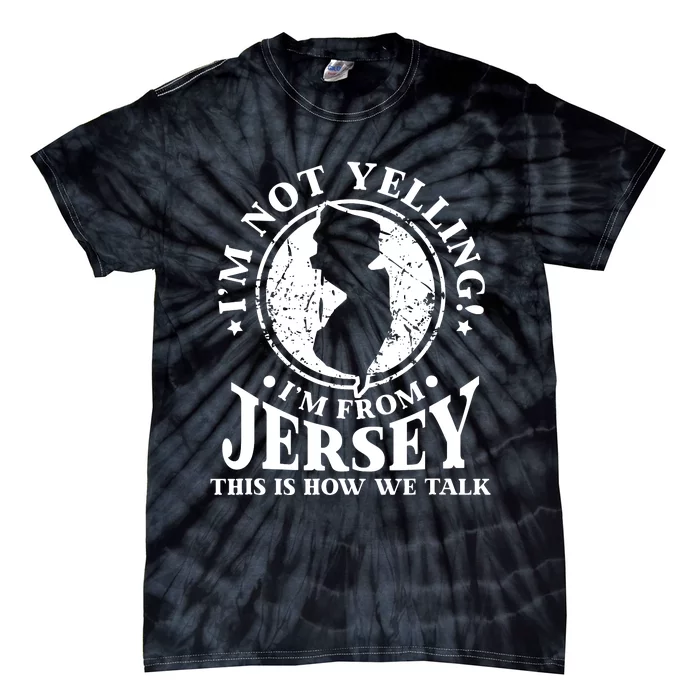 Im Not Yellingim From New Jersey Love Be Proud Tie-Dye T-Shirt