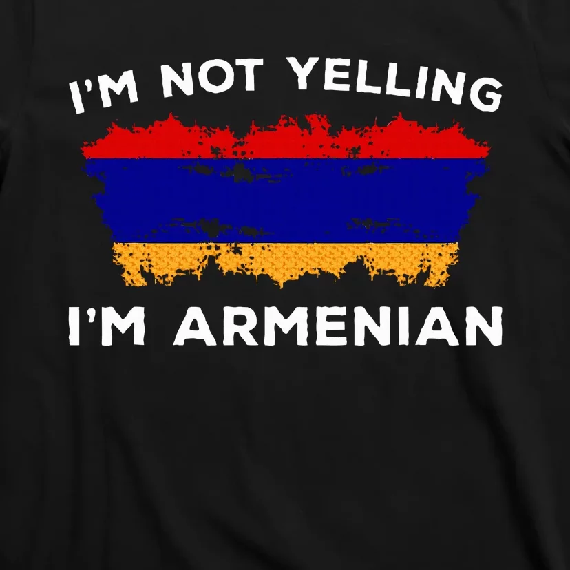 Im Not Yelling Im Armenian Humor Lover T-Shirt