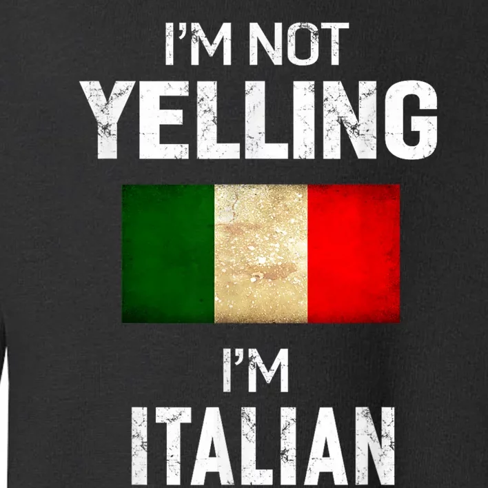 Im Not Yelling Im Italian Tee Shirts Men Women Funny Gift Toddler Sweatshirt