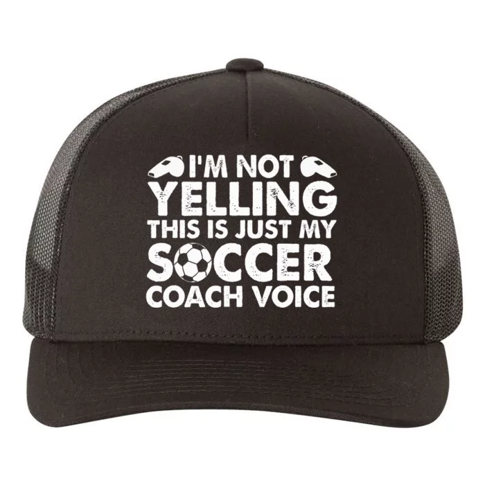 I'm Not Yelling This Is Just My Soccer Coach Voice Mom Dad Yupoong Adult 5-Panel Trucker Hat