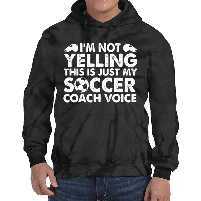 I'm Not Yelling This Is Just My Soccer Coach Voice Mom Dad Tie Dye Hoodie