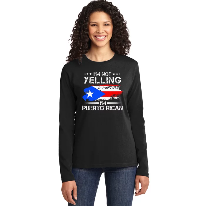 I'm Not Yelling I'm Puerto Rican Pride Puerto Rico Ladies Long Sleeve Shirt