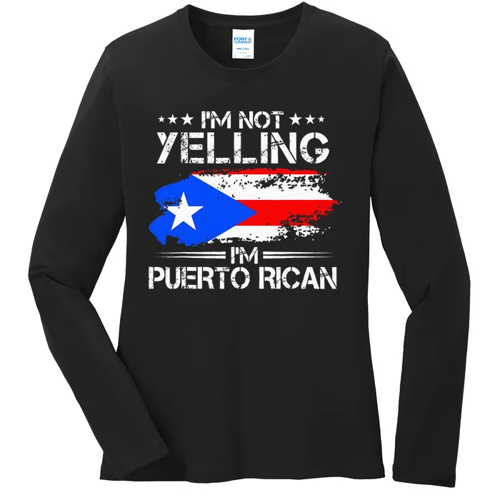 I'm Not Yelling I'm Puerto Rican Pride Puerto Rico Ladies Long Sleeve Shirt