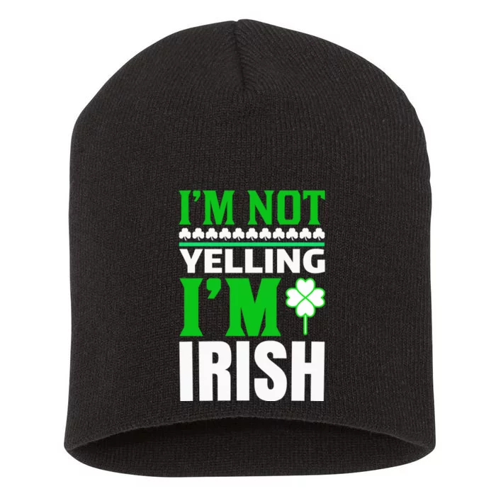 I'm Not Yelling I'm Irish Short Acrylic Beanie